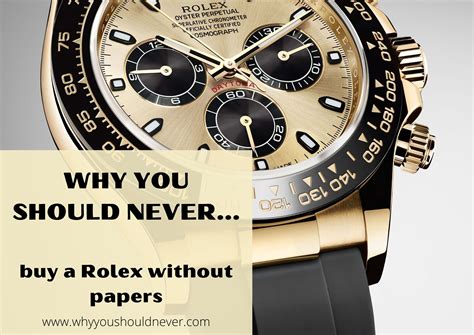 is it worth buying a rolex without papers|selling rolex without paper.